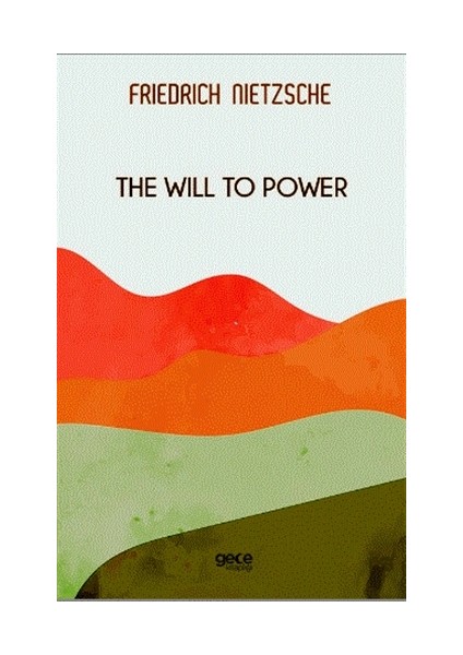 The Will To Power - Friedrich Wilhelm Nietzsche