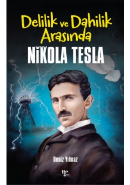 Delilik ve Dahilik Arasında Nikola Tesla