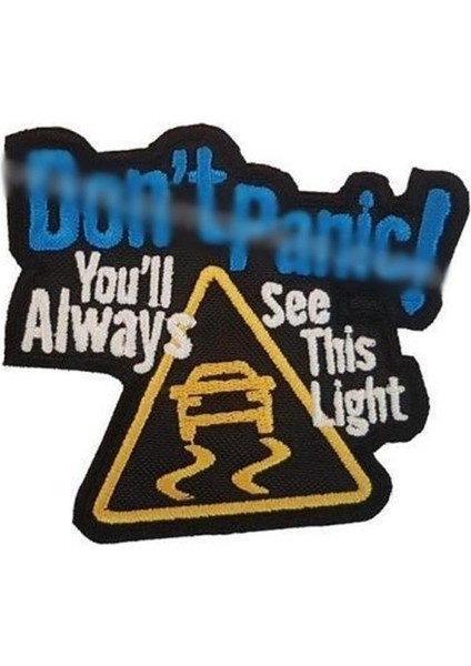 Sim Nakış Don’t Panic! You’ll Always See This Light Nakış Işleme Arma Patch Peç