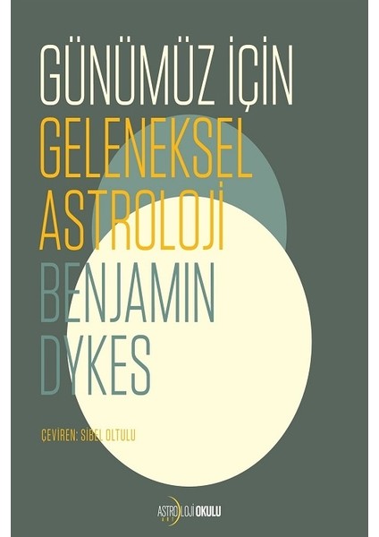 Günümüz Için Geleneksel Astroloji - Benjamin Dykes