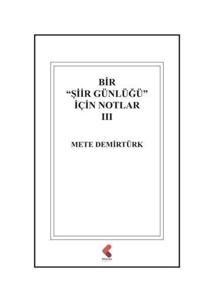 Bir Şiir Günlüğü Için Notlar -Iıı - Mete Demirtürk