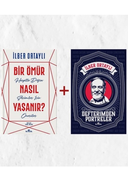 Bir Ömür Nasıl Yaşanır? - Defterimden Portreler - İlber Ortaylı