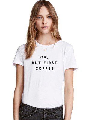 Qivi Ok, But First Coffee Kadın Beyaz Tişört