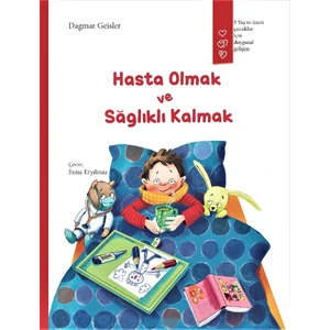 Hasta Olmak ve Sağlıklı Kalmak - Dagmar Geisler