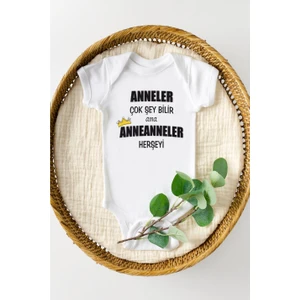 Beyaz Renk Anneler Çok Şey Bilir Ama Anneanneler Her Şeyi Baskılı Bebek Body Zıbın