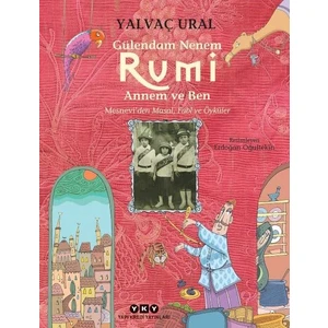 Gülendam Nenem - Rumi Annem ve Ben Mesnevi'den Masal - Fabl ve Öyküler - Yalvaç Ural