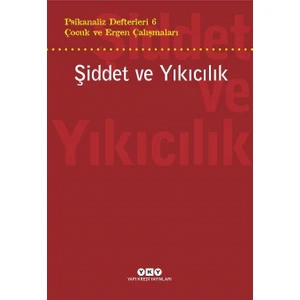 Psikanaliz Defterleri 6: Çocuk ve Ergen Çalışmaları 
şiddet ve Yıkıcılık - Tijen Demirörs