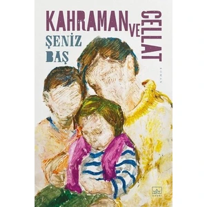 Kahraman ve Cellat -  Şeniz Baş