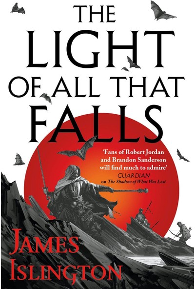 The Light Of All That Falls: Book 3 Of The Licanius Trilogy - James Islington