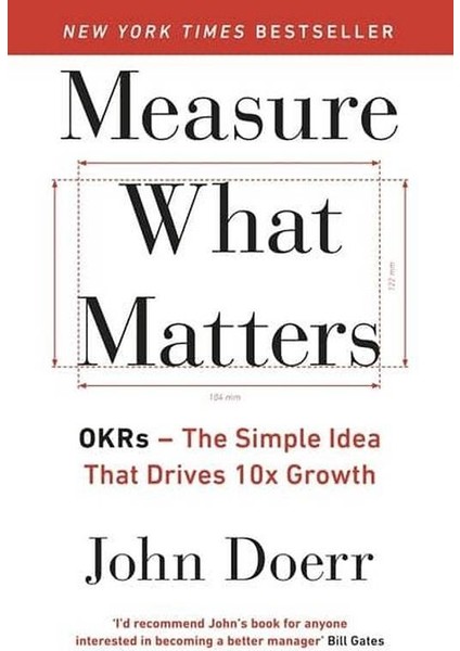 Measure What Matters: Okrs: The Simple Idea That Drives 10X Growth - John Doerr