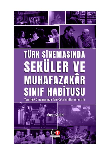 Türk Sinemasında Seküler ve Muhafazakar Sınıf Habitusu - Murat Şahin