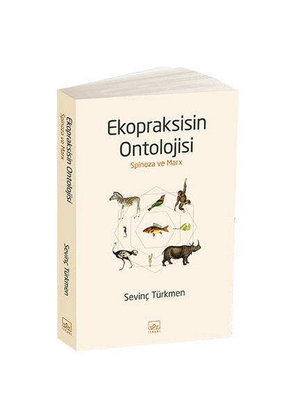 Ekopraksisin Ontolojisi Spinoza ve Marx - Sevinç Türkmen
