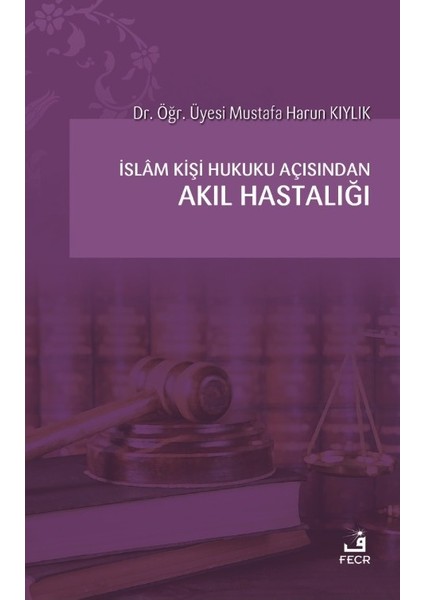 Islam Kişi Hukuku Açısından Akıl Hastalığı - Mustafa Harun Kıylık