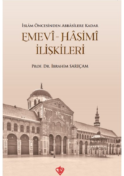 Islam Öncesinden Abbasilere Kadar Emevi Haşimi Ilişkileri