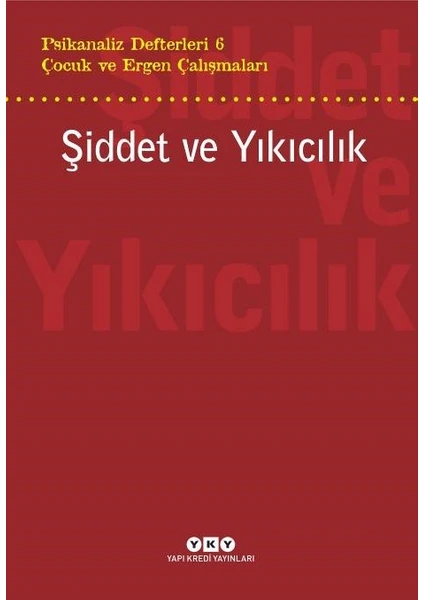 Psikanaliz Defterleri 6: Çocuk ve Ergen Çalışmaları 
şiddet ve Yıkıcılık - Tijen Demirörs