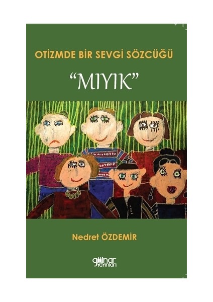 Otizmde Bir Sevgi Sözcüğü “mıyık” - Gülnar Yayınları