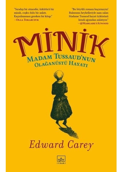 Minik: Madam Tussaud’nun Olağanüstü Hayatı - Edward Carey