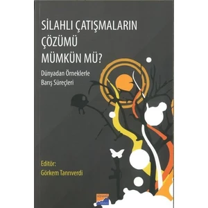 Silahlı Çatışmaların Çözümü Mümkün Mü? Dünyadan Örneklerle Barış Süreçleri