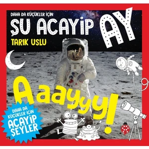 Daha Da Küçükler İçin Şu Acayip Ay - Tarık Uslu