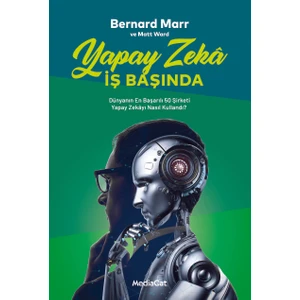 Yapay Zeka Iş Başında - Bernard Marr