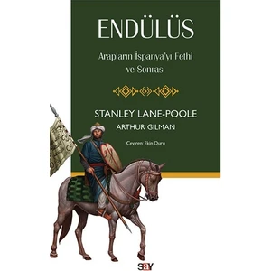 Arapların Ispanya’yı Fethi
ve Sonrası - Stanley Lane-Poole