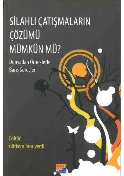 Silahlı Çatışmaların Çözümü Mümkün Mü? Dünyadan Örneklerle Barış Süreçleri