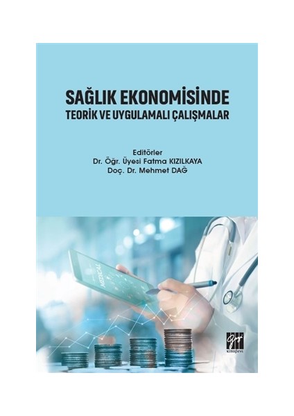 Sağlık Ekonomisinde Teorik ve Uygulamalı Çalışmalar - Mehmet Dağ
