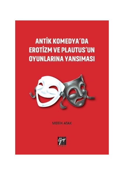 Antik Komedya'da Erotizm ve Plautus'un Oyunlarına Yansıması - Merih Atak