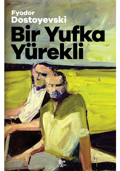 Bir Yufka Yürekli - Fyodor Mihailoviç Dostoyevski