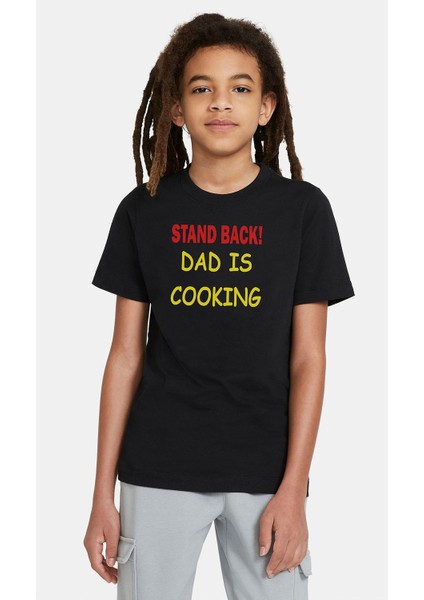 Stand Back Dad Is Cooking Baskılı Çocuk Siyah Tshirt