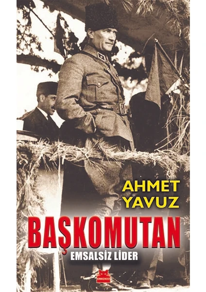 Başkomutan - Emsalsiz Lider - Ahmet Yavuz