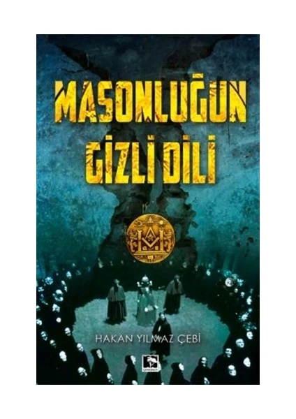 Masonluğun Gizli Dili - Hakan Yılmaz Çebi