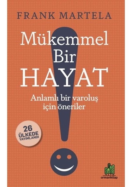 Mükemmel Bir Hayat - Anlamlı Bir Varoluş Için Öneriler - Frank Martela