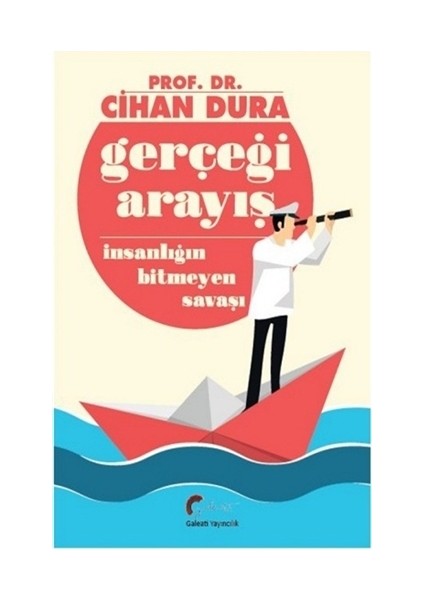 Gerçeği Arayış Insanlığın Bitmeyen Savaşı - Cihan Dura