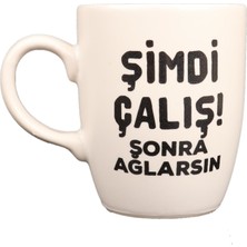 Attach Beyaz Şimdi Çalış Sonra Ağlarsın Tasarım Kupa