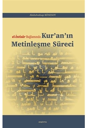 El-Intisar Bağlamında Kuranın Metinleşme Süreci - Abdulvahap Kösesoy