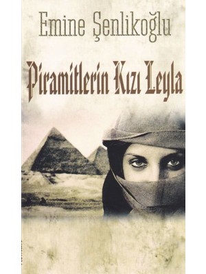 Piramitlerin Kızı Leyla - Emine Şenlikoğlu