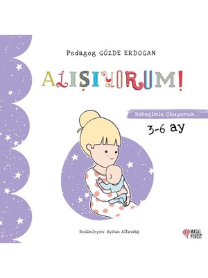 Alışıyorum - Bebeğimle Okuyorum 3-6 Ay - Gözde Erdoğan