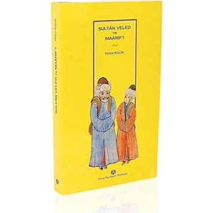 Sultan Veled ve Maarifi - Hülya Küçük