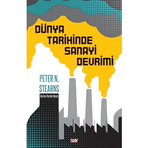 Dünya Tarihinde Sanayi Devrimi - Peter N. Stearns