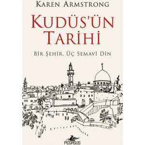Kudüs’ün Tarihi: Bir Şehir Üç Semavi Din