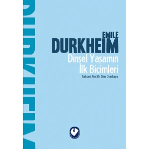 Dinsel Yaşamın Ilk Biçimleri - Emile Durkheim