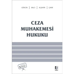 Ceza Muhakemesi Hukuku ( Gökcen / Balcı / Alşahin / Çakır )