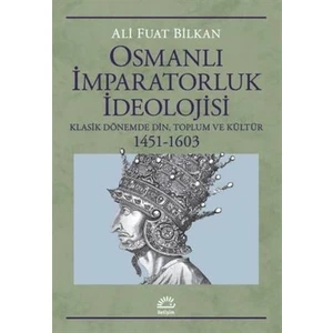 Osmanlı Imparatorluk Ideolojisi - Ali Fuat Bilkan