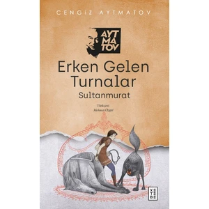 Erken Gelen Turnalar - Cengiz Aytmatov