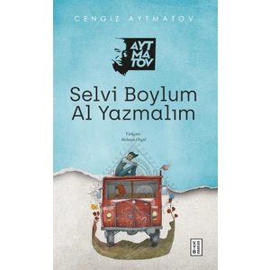 Selvi Boylum Al Yazmalım - Cengiz Aytmatov