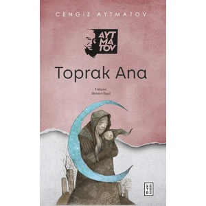 Toprak Ana - Cengiz Aytmatov