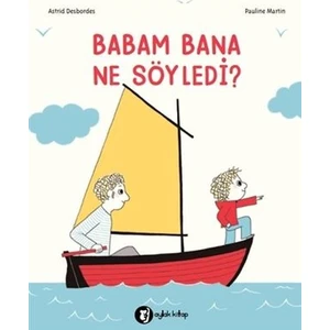 Babam Bana Ne Söyledi? - Astrid Desbordes