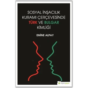 Sosyal Inşacılık Kuramı Çerçevesinde Türk ve Bulgar Kimliği - Emine Alpay