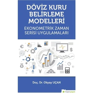 Döviz Kuru Belirleme Modelleri Ekonometrik Zaman Serisi Uygulamaları - Okyay Uçan